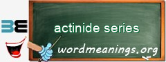 WordMeaning blackboard for actinide series